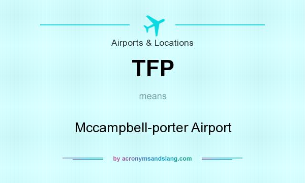 What does TFP mean? It stands for Mccampbell-porter Airport