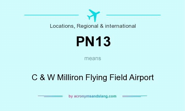 What does PN13 mean? It stands for C & W Milliron Flying Field Airport