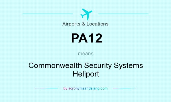 What does PA12 mean? It stands for Commonwealth Security Systems Heliport