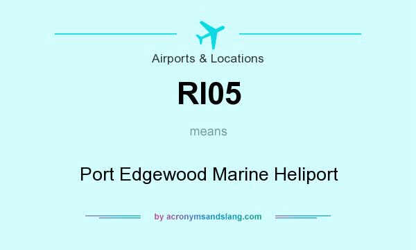 What does RI05 mean? It stands for Port Edgewood Marine Heliport