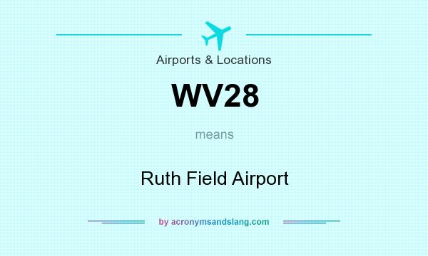 What does WV28 mean? It stands for Ruth Field Airport