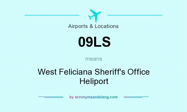 What does 09LS mean? It stands for West Feliciana Sheriff`s Office Heliport