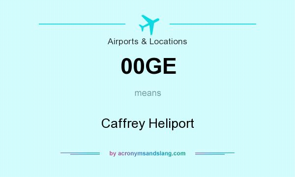 What does 00GE mean? It stands for Caffrey Heliport