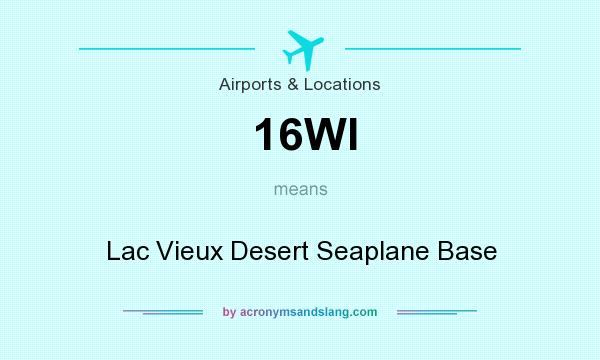 What does 16WI mean? It stands for Lac Vieux Desert Seaplane Base