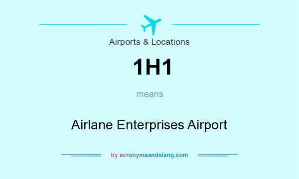 What does 1H1 mean? It stands for Airlane Enterprises Airport