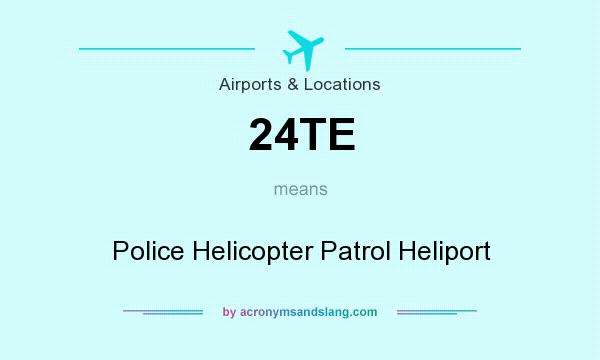 What does 24TE mean? It stands for Police Helicopter Patrol Heliport