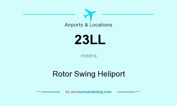 What does 23LL mean? It stands for Rotor Swing Heliport