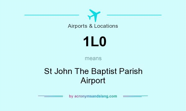What does 1L0 mean? It stands for St John The Baptist Parish Airport