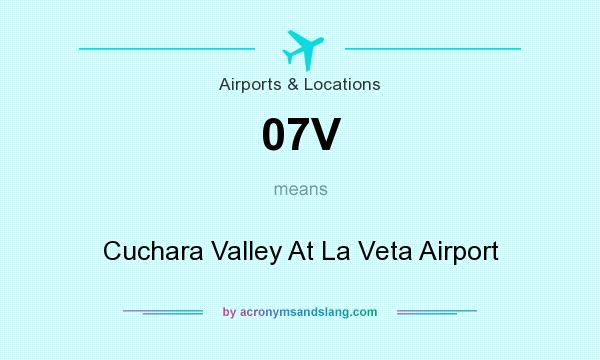 What does 07V mean? It stands for Cuchara Valley At La Veta Airport
