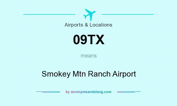 What does 09TX mean? It stands for Smokey Mtn Ranch Airport