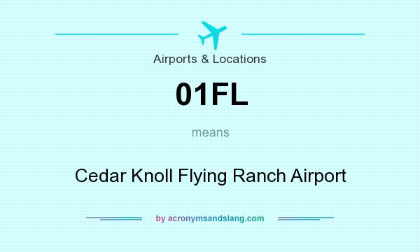 What does 01FL mean? It stands for Cedar Knoll Flying Ranch Airport