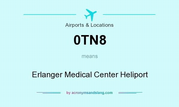 What does 0TN8 mean? It stands for Erlanger Medical Center Heliport
