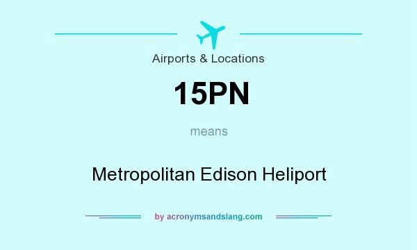 What does 15PN mean? It stands for Metropolitan Edison Heliport