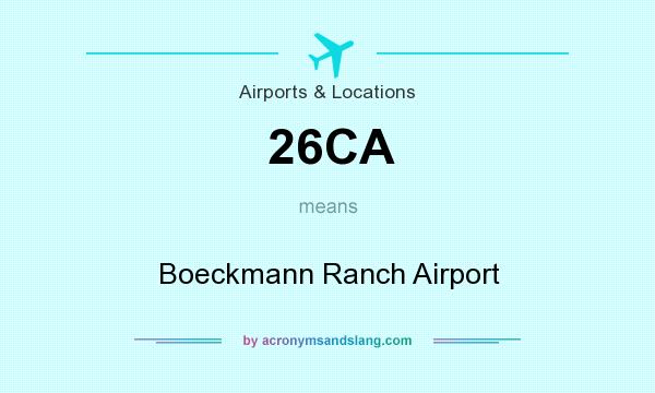 What does 26CA mean? It stands for Boeckmann Ranch Airport
