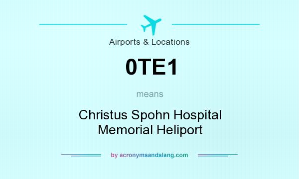 What does 0TE1 mean? It stands for Christus Spohn Hospital Memorial Heliport