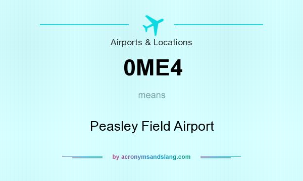 What does 0ME4 mean? It stands for Peasley Field Airport