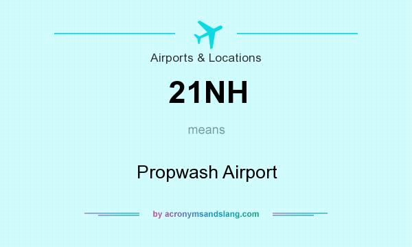 What does 21NH mean? It stands for Propwash Airport