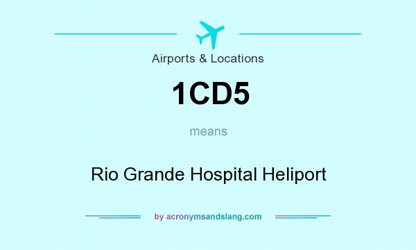 What does 1CD5 mean? It stands for Rio Grande Hospital Heliport