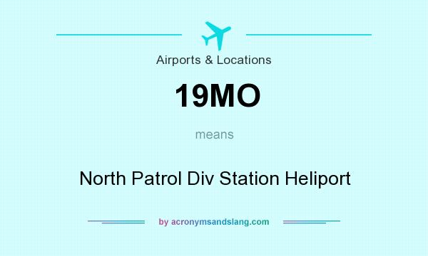 What does 19MO mean? It stands for North Patrol Div Station Heliport