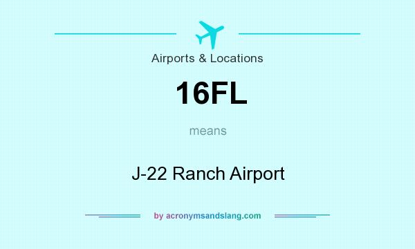 What does 16FL mean? It stands for J-22 Ranch Airport