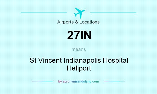 What does 27IN mean? It stands for St Vincent Indianapolis Hospital Heliport