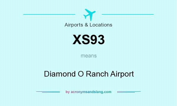 What does XS93 mean? It stands for Diamond O Ranch Airport