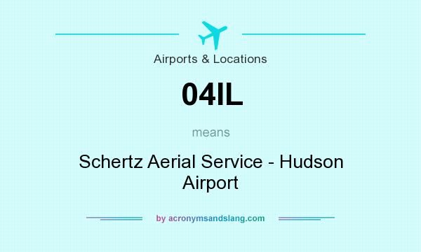 What does 04IL mean? It stands for Schertz Aerial Service - Hudson Airport