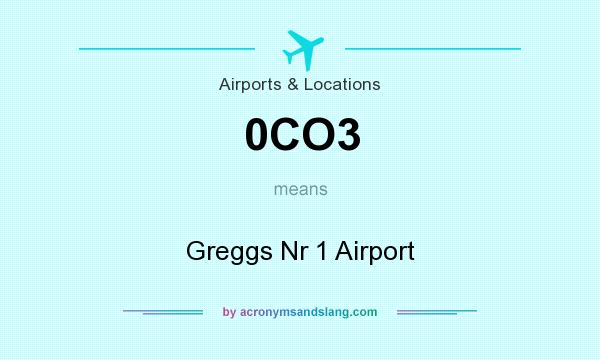 What does 0CO3 mean? It stands for Greggs Nr 1 Airport