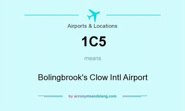 What does 1C5 mean? It stands for Bolingbrook`s Clow Intl Airport