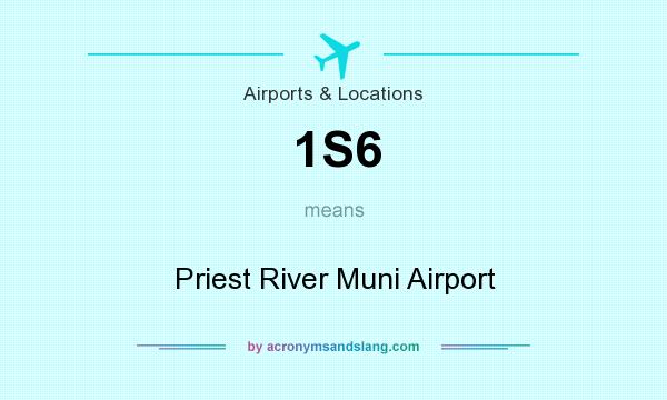 What does 1S6 mean? It stands for Priest River Muni Airport
