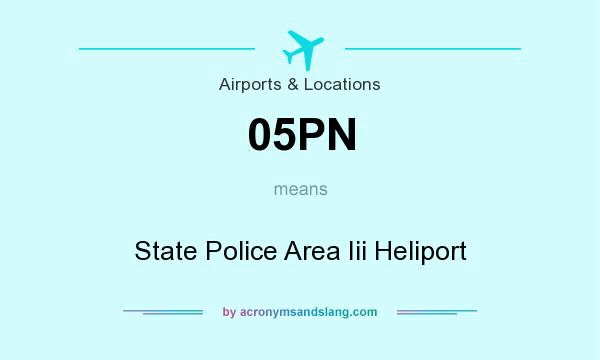 What does 05PN mean? It stands for State Police Area Iii Heliport