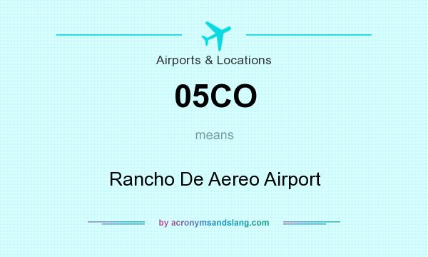 What does 05CO mean? It stands for Rancho De Aereo Airport