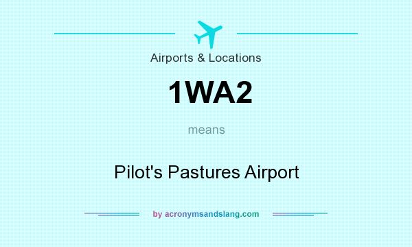 What does 1WA2 mean? It stands for Pilot`s Pastures Airport