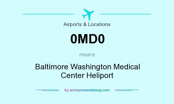 What does 0MD0 mean? It stands for Baltimore Washington Medical Center Heliport