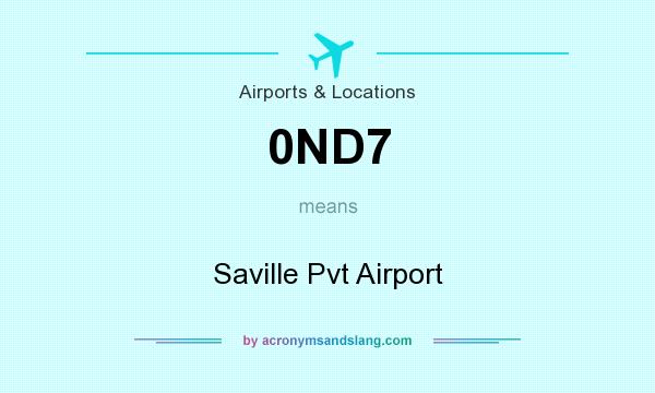 What does 0ND7 mean? It stands for Saville Pvt Airport
