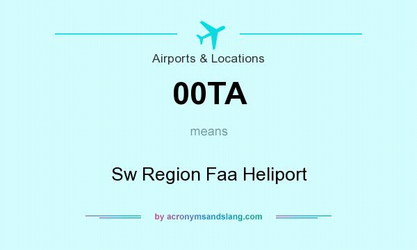 What does 00TA mean? It stands for Sw Region Faa Heliport