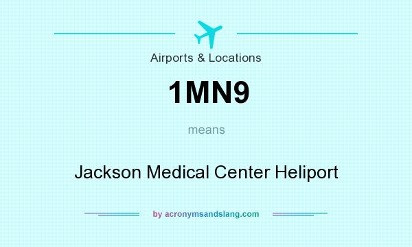 What does 1MN9 mean? It stands for Jackson Medical Center Heliport