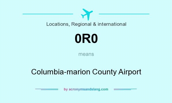 What does 0R0 mean? It stands for Columbia-marion County Airport