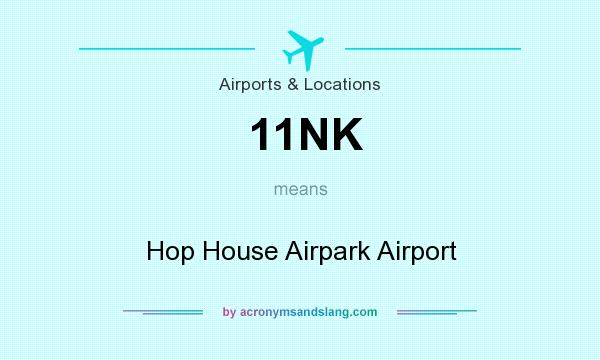 What does 11NK mean? It stands for Hop House Airpark Airport