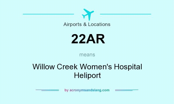 What does 22AR mean? It stands for Willow Creek Women`s Hospital Heliport