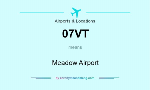 What does 07VT mean? It stands for Meadow Airport