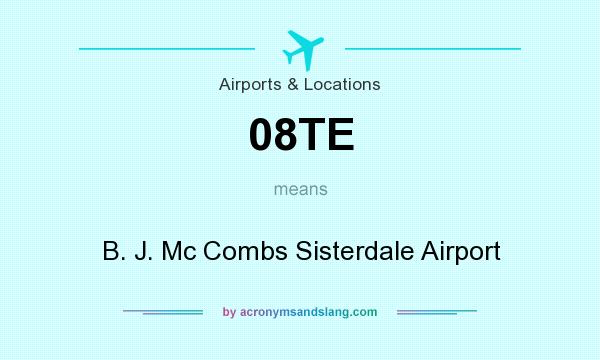 What does 08TE mean? It stands for B. J. Mc Combs Sisterdale Airport