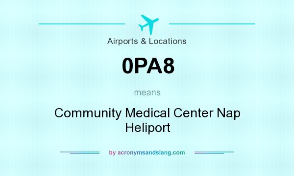 What does 0PA8 mean? It stands for Community Medical Center Nap Heliport