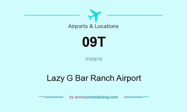 What does 09T mean? It stands for Lazy G Bar Ranch Airport