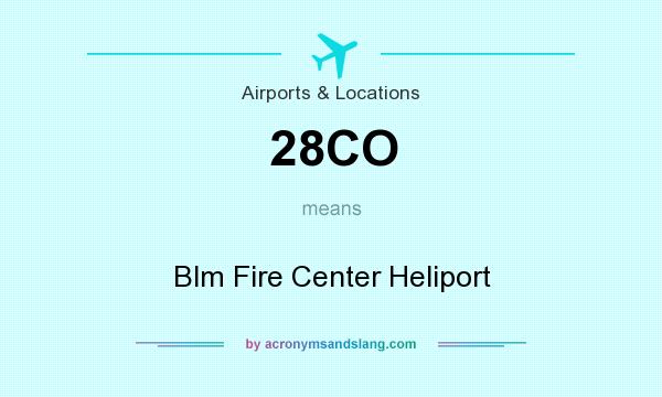 What does 28CO mean? It stands for Blm Fire Center Heliport