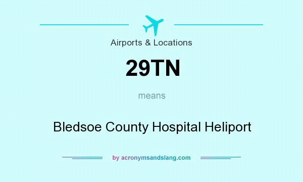 What does 29TN mean? It stands for Bledsoe County Hospital Heliport