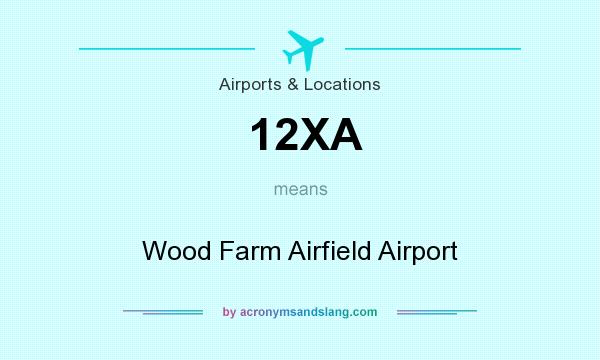 What does 12XA mean? It stands for Wood Farm Airfield Airport