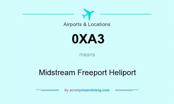 What does 0XA3 mean? It stands for Midstream Freeport Heliport