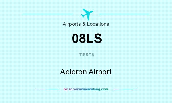 What does 08LS mean? It stands for Aeleron Airport
