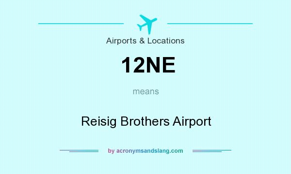 What does 12NE mean? It stands for Reisig Brothers Airport